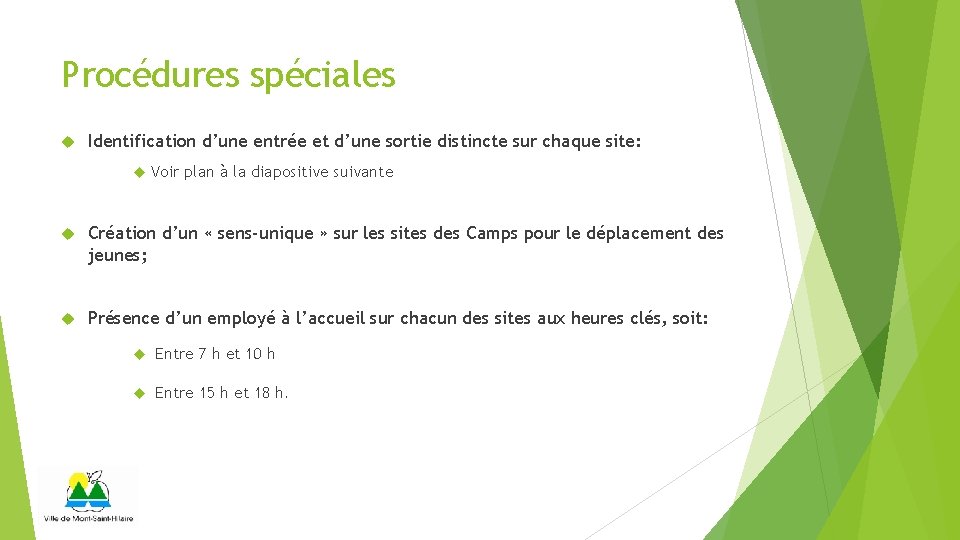 Procédures spéciales Identification d’une entrée et d’une sortie distincte sur chaque site: Voir plan