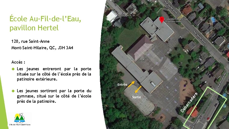 École Au-Fil-de-l’Eau, pavillon Hertel 120, rue Saint-Anne Mont-Saint-Hilaire, QC, J 3 H 3 A