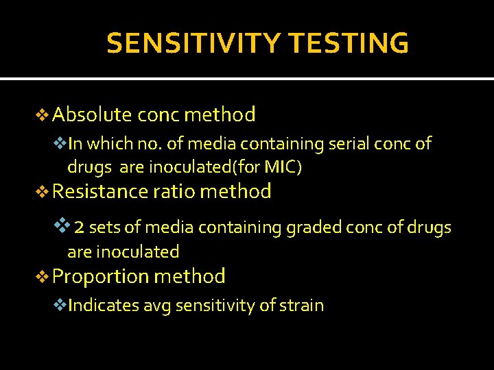 SENSITIVITY TESTING v Absolute conc method v. In which no. of media containing serial