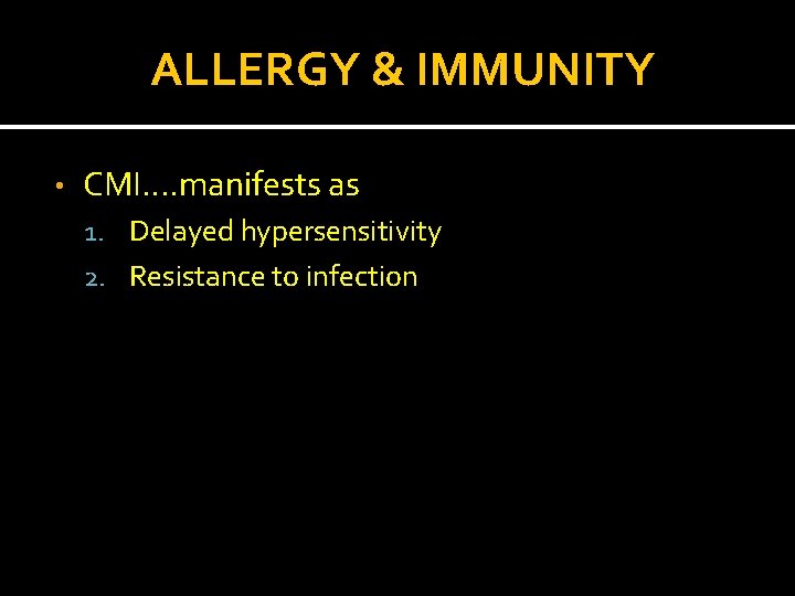 ALLERGY & IMMUNITY • CMI…. manifests as 1. Delayed hypersensitivity 2. Resistance to infection