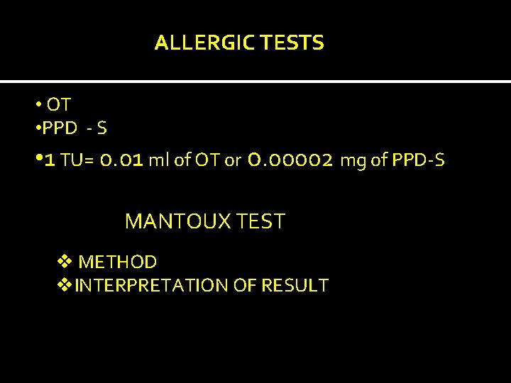 ALLERGIC TESTS • OT • PPD - S • 1 TU= 0. 01 ml
