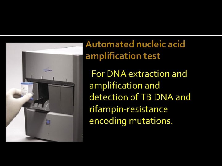 Automated nucleic acid amplification test PCR-based. For DNA extraction and amplification and detection of