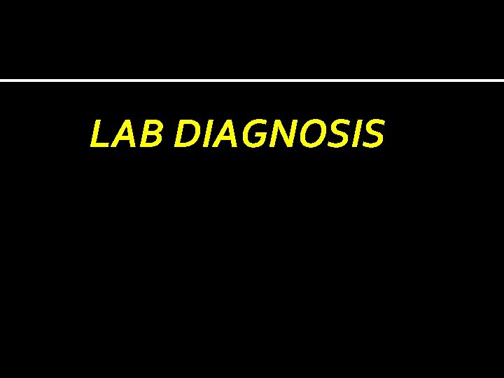 LAB DIAGNOSIS 