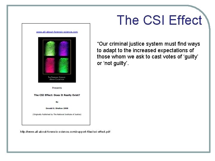The CSI Effect “Our criminal justice system must find ways to adapt to the