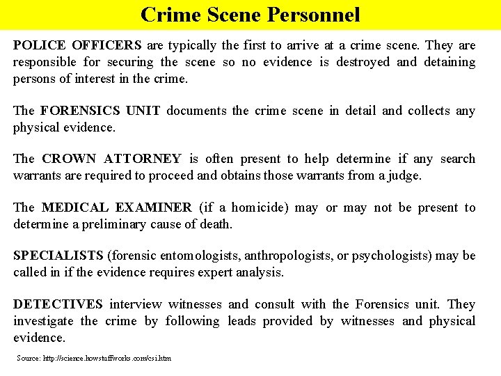 Crime Scene Personnel POLICE OFFICERS are typically the first to arrive at a crime