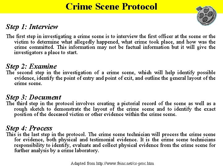 Crime Scene Protocol Step 1: Interview The first step in investigating a crime scene
