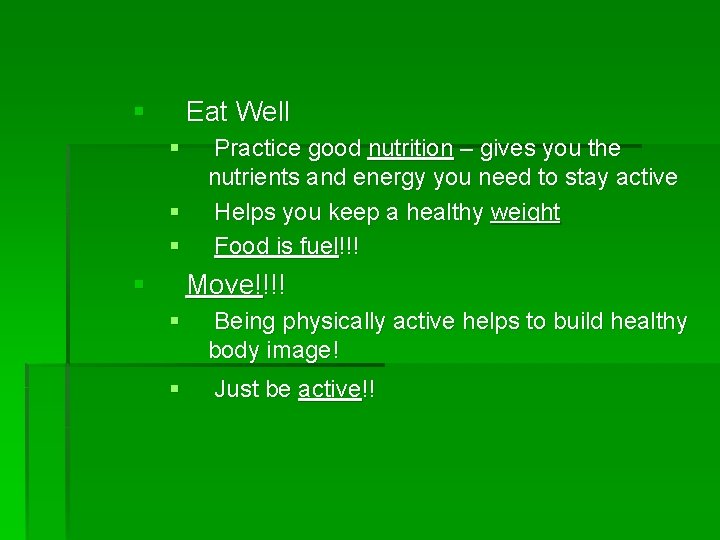 § Eat Well § § Practice good nutrition – gives you the nutrients and