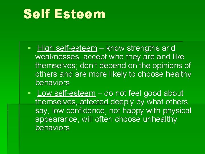 Self Esteem § High self-esteem – know strengths and weaknesses, accept who they are