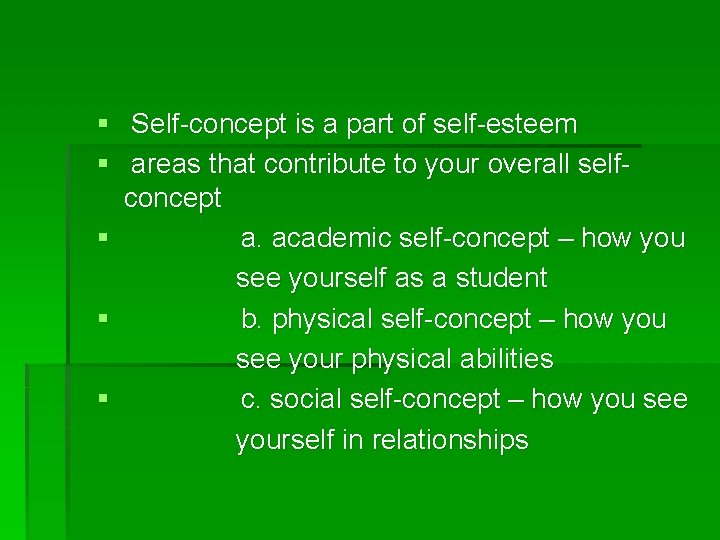 § Self-concept is a part of self-esteem § areas that contribute to your overall