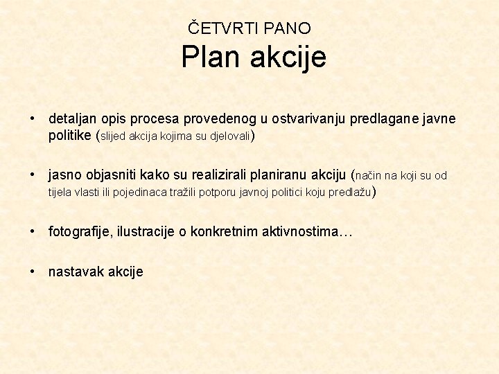 ČETVRTI PANO Plan akcije • detaljan opis procesa provedenog u ostvarivanju predlagane javne politike
