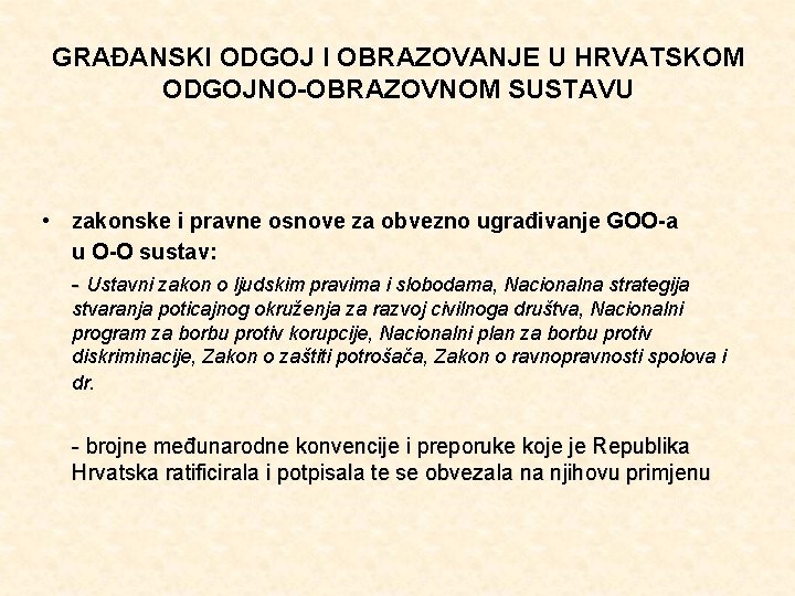 GRAĐANSKI ODGOJ I OBRAZOVANJE U HRVATSKOM ODGOJNO-OBRAZOVNOM SUSTAVU • zakonske i pravne osnove za