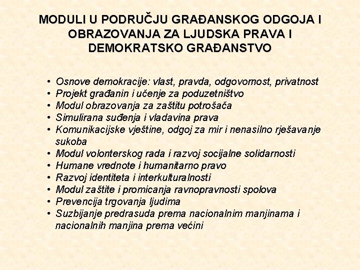 MODULI U PODRUČJU GRAĐANSKOG ODGOJA I OBRAZOVANJA ZA LJUDSKA PRAVA I DEMOKRATSKO GRAĐANSTVO •