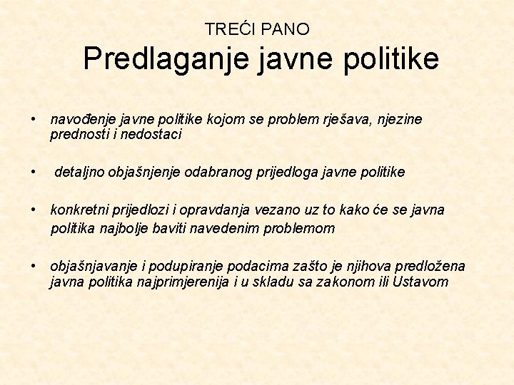 TREĆI PANO Predlaganje javne politike • navođenje javne politike kojom se problem rješava, njezine