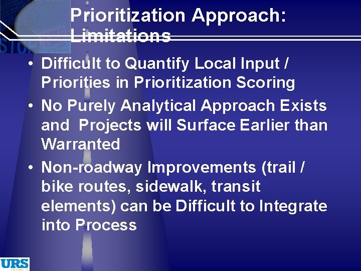 Prioritization Approach: Limitations • Difficult to Quantify Local Input / Priorities in Prioritization Scoring