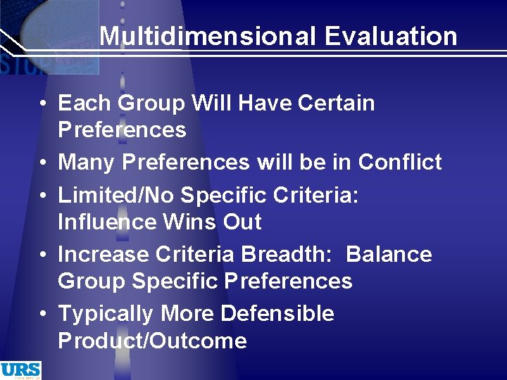Multidimensional Evaluation • Each Group Will Have Certain Preferences • Many Preferences will be