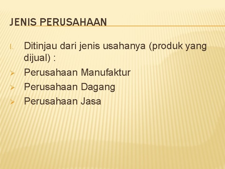 JENIS PERUSAHAAN I. Ø Ø Ø Ditinjau dari jenis usahanya (produk yang dijual) :