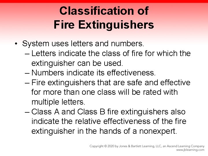 Classification of Fire Extinguishers • System uses letters and numbers. – Letters indicate the