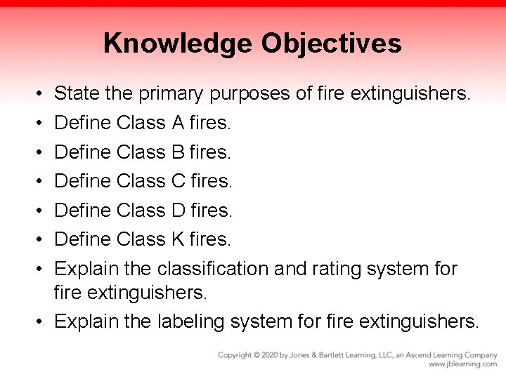 Knowledge Objectives • • State the primary purposes of fire extinguishers. Define Class A