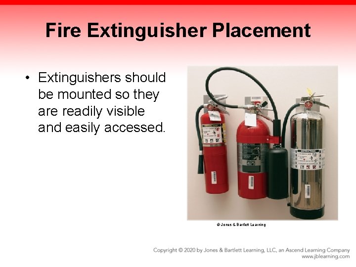 Fire Extinguisher Placement • Extinguishers should be mounted so they are readily visible and