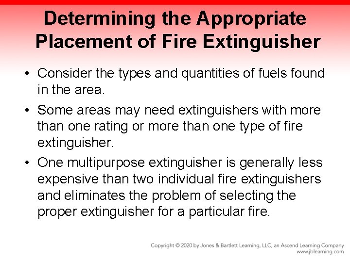 Determining the Appropriate Placement of Fire Extinguisher • Consider the types and quantities of