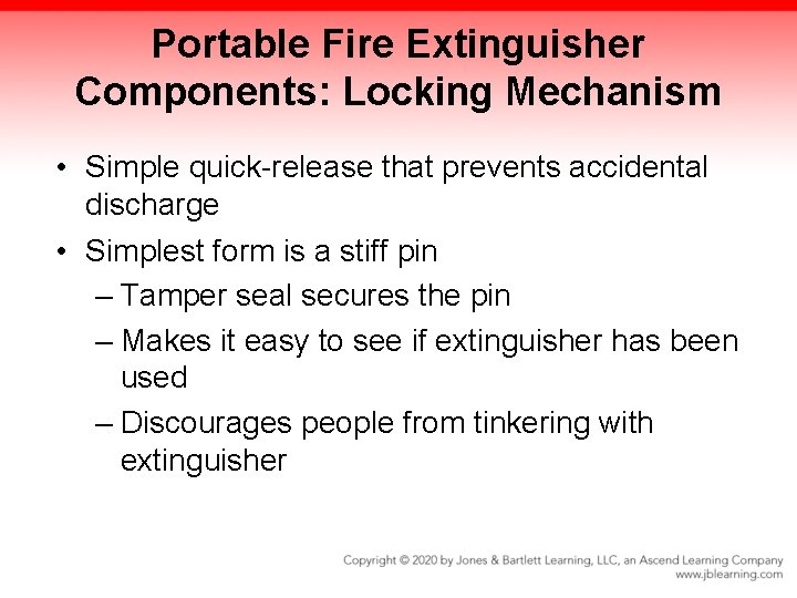 Portable Fire Extinguisher Components: Locking Mechanism • Simple quick-release that prevents accidental discharge •
