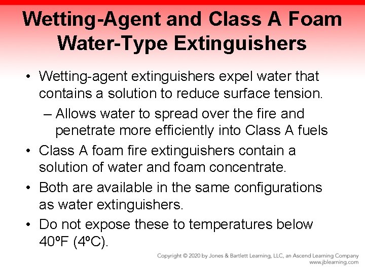 Wetting-Agent and Class A Foam Water-Type Extinguishers • Wetting-agent extinguishers expel water that contains