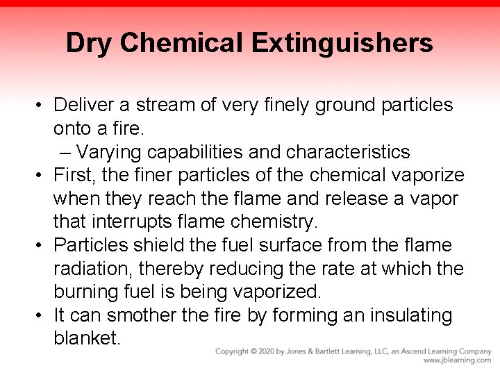 Dry Chemical Extinguishers • Deliver a stream of very finely ground particles onto a