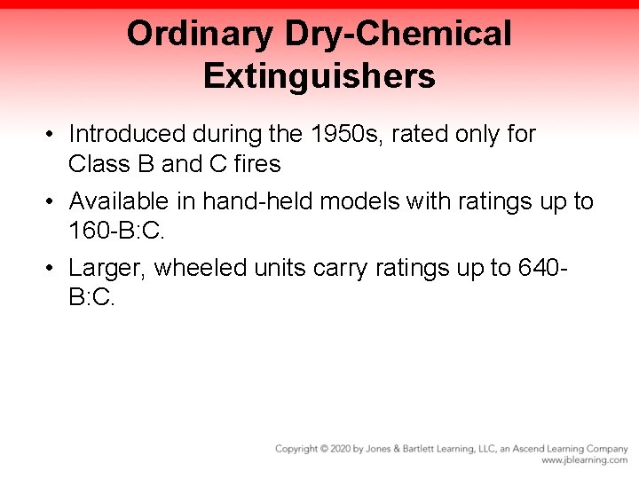 Ordinary Dry-Chemical Extinguishers • Introduced during the 1950 s, rated only for Class B