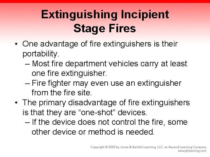 Extinguishing Incipient Stage Fires • One advantage of fire extinguishers is their portability. –