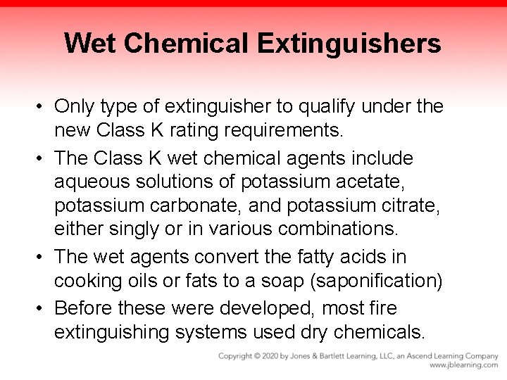 Wet Chemical Extinguishers • Only type of extinguisher to qualify under the new Class