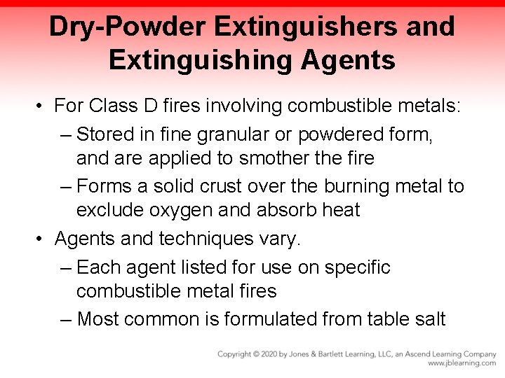 Dry-Powder Extinguishers and Extinguishing Agents • For Class D fires involving combustible metals: –