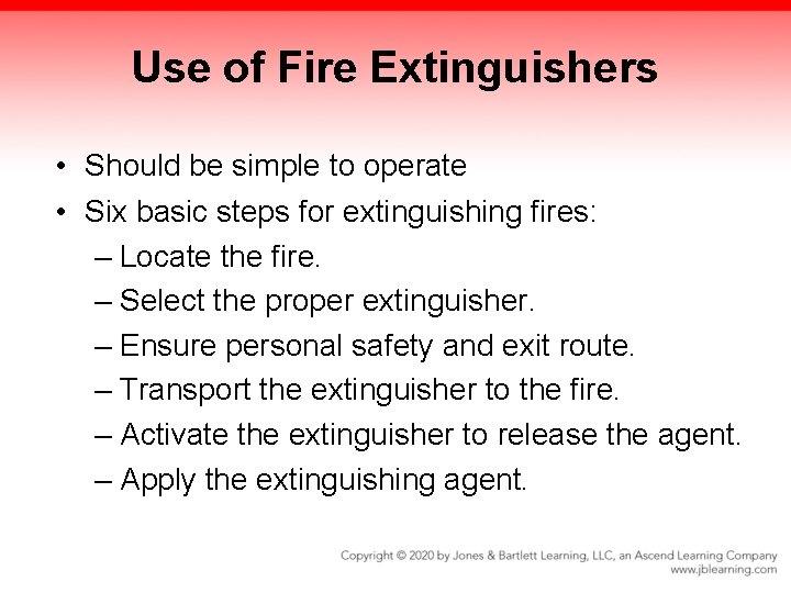 Use of Fire Extinguishers • Should be simple to operate • Six basic steps
