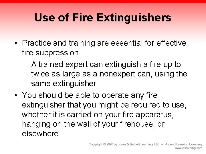 Use of Fire Extinguishers • Practice and training are essential for effective fire suppression.