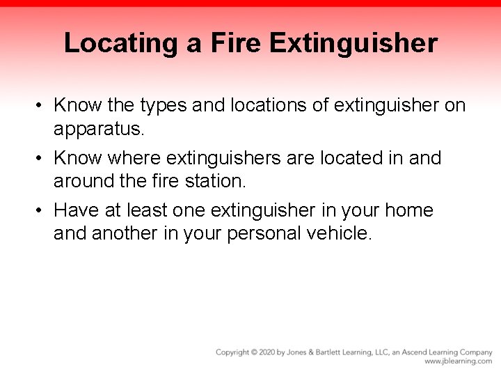 Locating a Fire Extinguisher • Know the types and locations of extinguisher on apparatus.