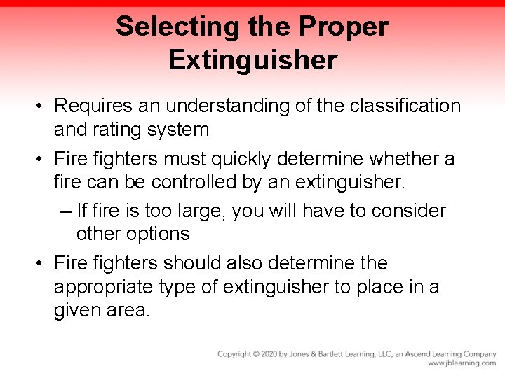Selecting the Proper Extinguisher • Requires an understanding of the classification and rating system