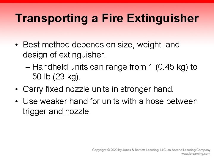 Transporting a Fire Extinguisher • Best method depends on size, weight, and design of