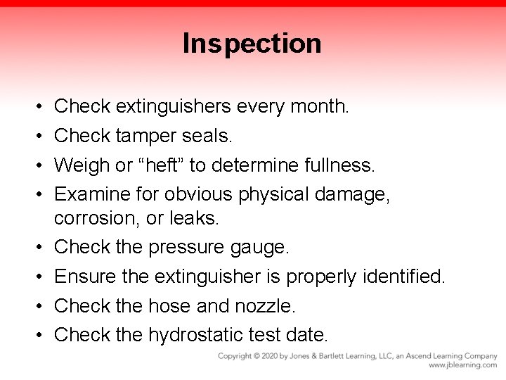 Inspection • • Check extinguishers every month. Check tamper seals. Weigh or “heft” to