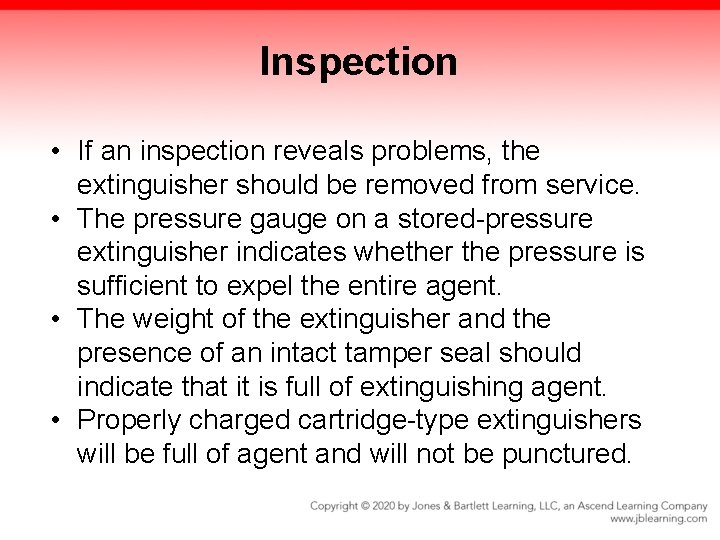 Inspection • If an inspection reveals problems, the extinguisher should be removed from service.