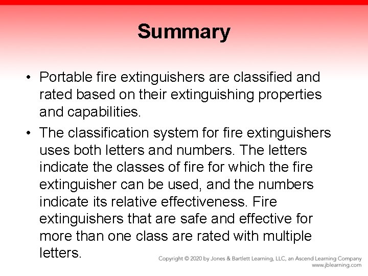 Summary • Portable fire extinguishers are classified and rated based on their extinguishing properties