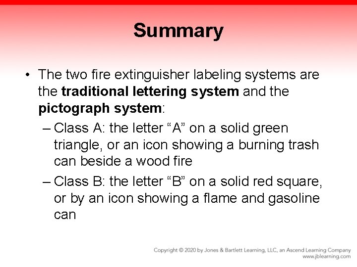 Summary • The two fire extinguisher labeling systems are the traditional lettering system and