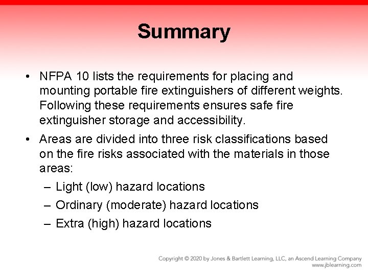 Summary • NFPA 10 lists the requirements for placing and mounting portable fire extinguishers