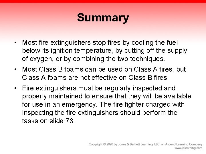 Summary • Most fire extinguishers stop fires by cooling the fuel below its ignition