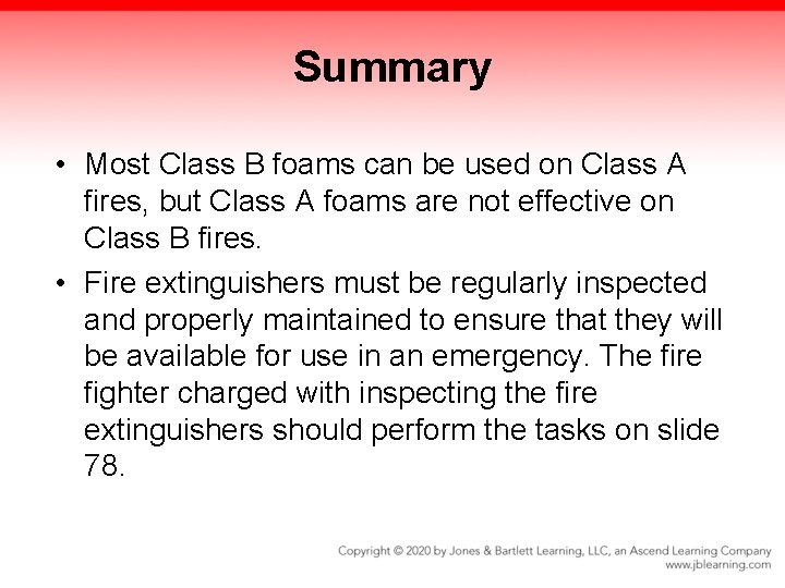 Summary • Most Class B foams can be used on Class A fires, but