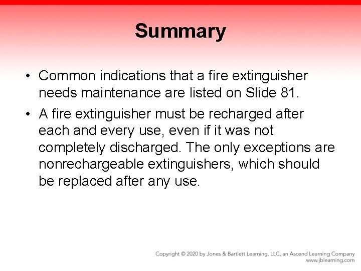 Summary • Common indications that a fire extinguisher needs maintenance are listed on Slide