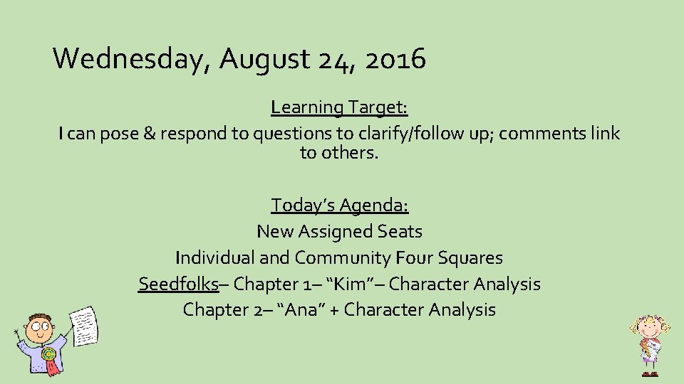 Wednesday, August 24, 2016 Learning Target: I can pose & respond to questions to