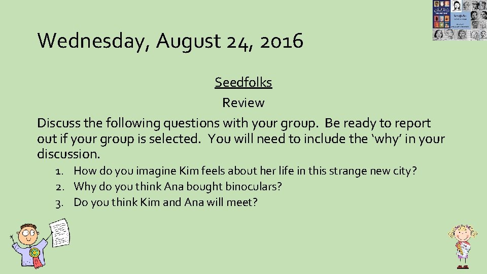 Wednesday, August 24, 2016 Seedfolks Review Discuss the following questions with your group. Be