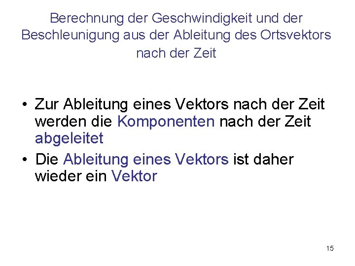 Berechnung der Geschwindigkeit und der Beschleunigung aus der Ableitung des Ortsvektors nach der Zeit
