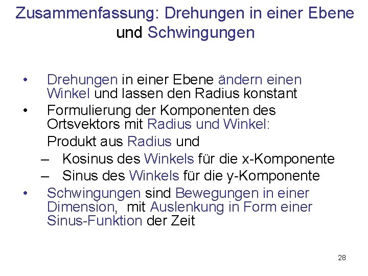 Zusammenfassung: Drehungen in einer Ebene und Schwingungen • Drehungen in einer Ebene ändern einen