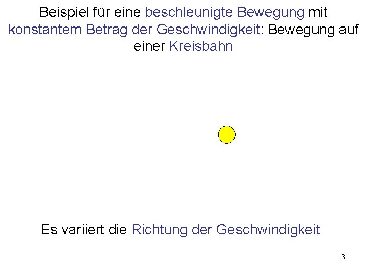 Beispiel für eine beschleunigte Bewegung mit konstantem Betrag der Geschwindigkeit: Bewegung auf einer Kreisbahn