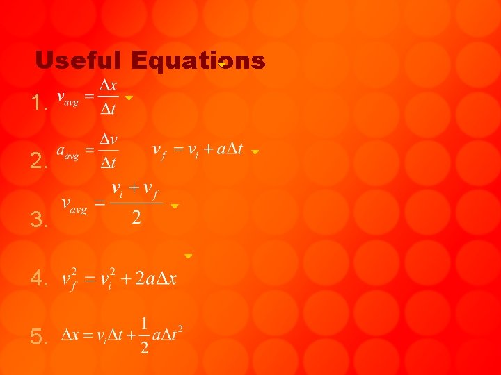 Useful Equations 1. 2. 3. 4. 5. 